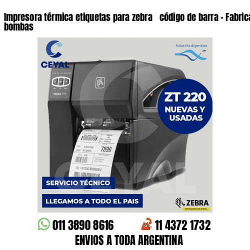 Impresora térmica etiquetas para zebra  código de barra – Fabricación de bombas